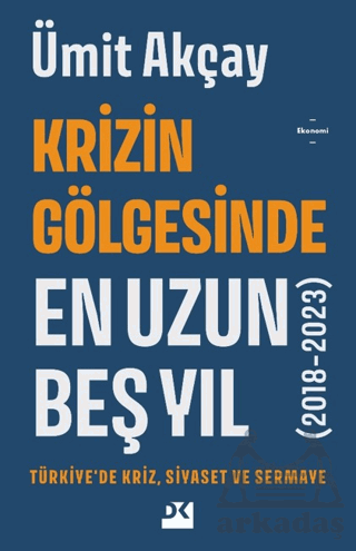 Krizin Gölgesinde En Uzun Beş Yıl (2018-2023)