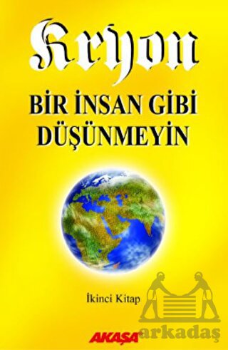 Kryon 2: Bir İnsan Gibi Düşünmeyin