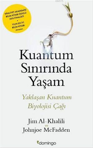 Kuantum Sınırında Yaşam; Yaklaşan Kuantum Biyolojisi Çağı