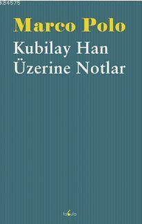 Kubilay Han Üzerine Notlar