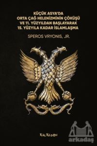 Küçük Asya’Da Orta Çağ Helenizminin Çöküşü Ve 11. Yüzyıldan Başlayarak 15. Yüzyıla Kadar İslamlaşma