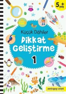 Küçük Dahiler Dikkat Geliştirme 1 (5+ Yaş)