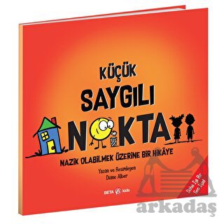 Küçük Saygılı Nokta / Nazik Olabilmek Üzerine Bir Hikaye