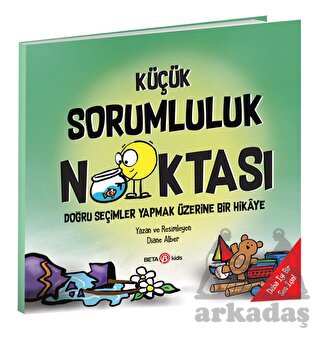 Küçük Sorumluluk Noktası / Doğru Seçimler Yapmak Üzerine Bir Hikaye