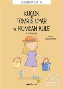 Küçük Tomris Uyar Ve Kumdan Kule