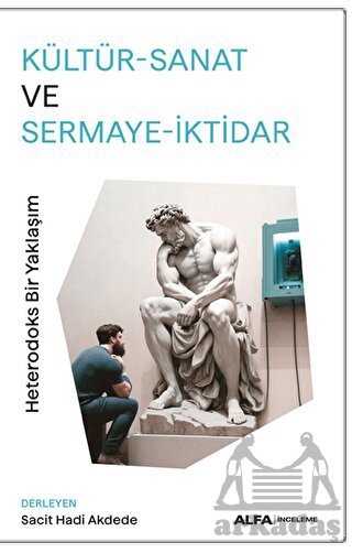 Kültür - Sanat Ve Sermaye - İktidar