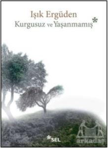 Kurgusuz Ve Yaşanmamış