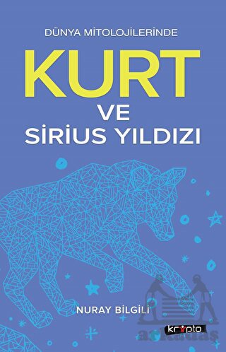 Kurt Ve Sirius Yıldızı - Dünya Mitolojilerinde