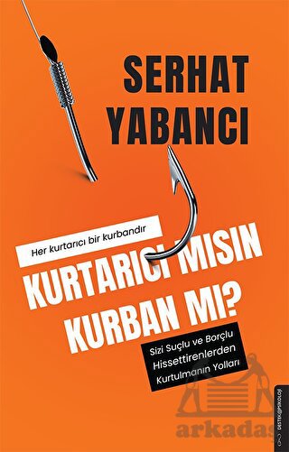 Kurtarıcı Mısın Kurban Mı?