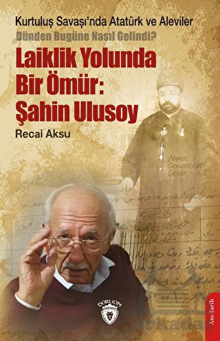 Kurtuluş Savaşı’Nda Atatürk Ve Aleviler-Dünden Bugüne Nasıl Gelindi?- Laiklik Yolunda Bir Ömür: Şahin Ulusoy