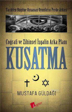 Coğrafi Ve Zihinsel İşgalin Arka Planı Kuşatma; Tarihten Bugüne Oynanan Oyunların Perde Arkası