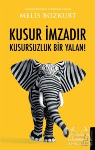 Kusur İmzadır Kusursuzluk Bir Yalan!