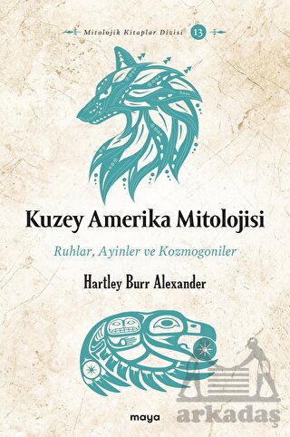 Kuzey Amerika Mitolojisi - Ruhlar, Ayinler, Kozmogoniler