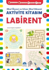 Labirent 4+ Yaş - Okul Öncesi Ve Erken Okul Dönemi Aktivite Kitabım