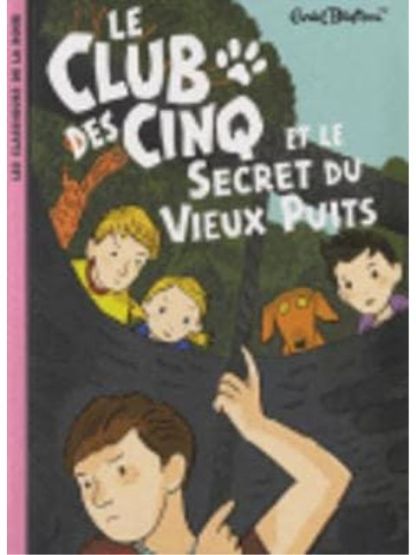 Le Club Des Cinq et le secret du vieux puits (tome 20)