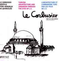 Le Corbusier Gözüyle Türk Mimarlık ve Şehirciliği