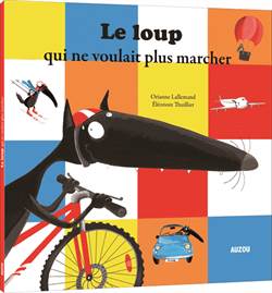 Le Loup qui ne voulait plus marcher