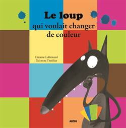 Le Loup qui voulait changer de couleurs