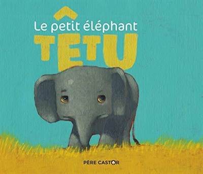 Le Petit Elephant Tetu