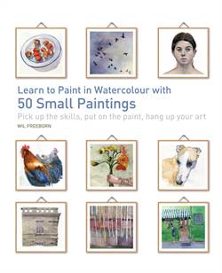 Learn to Paint in Watercolour with 50 Small Paintings