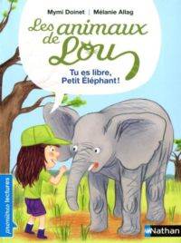 Les animaux de Lou tu es libre, Petit Eléphant !