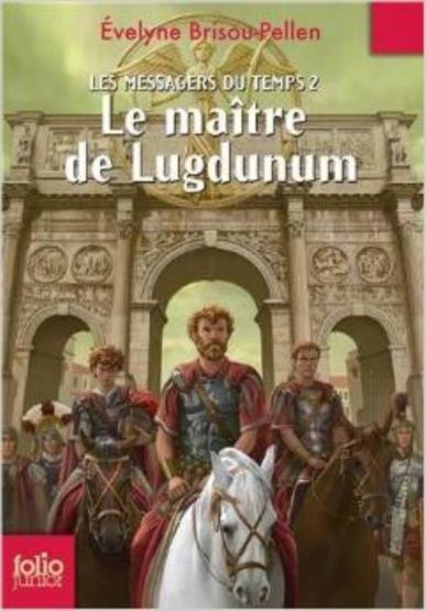 Les Messagers Du Temps 2: Le Maitre De Lugdunum