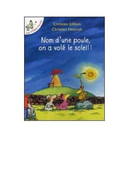 Les P'tites Poules: Nom D'une Poule, On A Vole Le Soleil