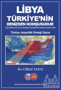 Libya Türkiye'nin Denizden Komşusudur - Türkiye Jeopolitik Strateji Sayısı