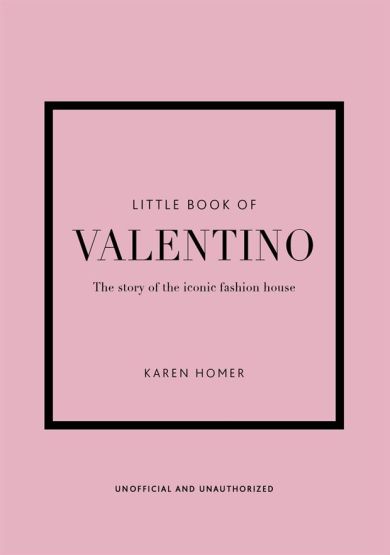 Little Book of Valentino The Story of the Iconic Fashion House - Little Book of Fashion