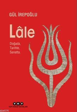 Lâle – Doğada, Tarihte, Sanatta