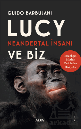 Lucy Neandertal İnsanı Ve Biz