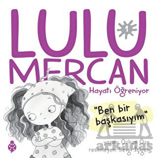 Lulu Mercan Hayatı Öğreniyor 1 - Ben Bir Başkasıyım