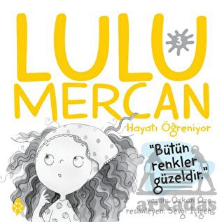 Lulu Mercan Hayatı Öğreniyor 3 - Bütün Renkler Güzeldir