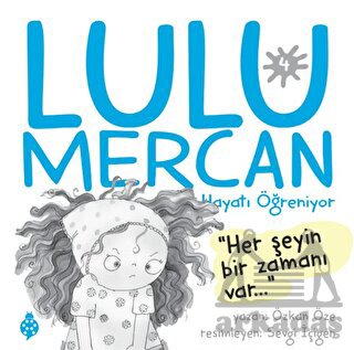 Lulu Mercan Hayatı Öğreniyor 4 - Her Şeyin Bir Zamanı Var