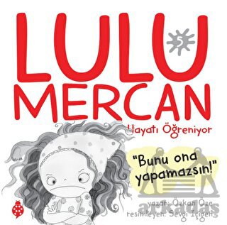 Lulu Mercan Hayatı Öğreniyor 5 - Bunu Ona Yapamazsın