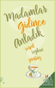 Madamlar Gidince Anladık