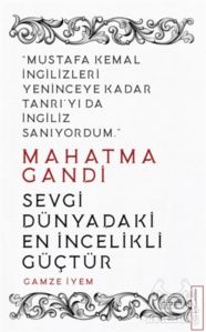 Mahatma Gandi - Sevgi Dünyadaki En İncelikli Güçtür