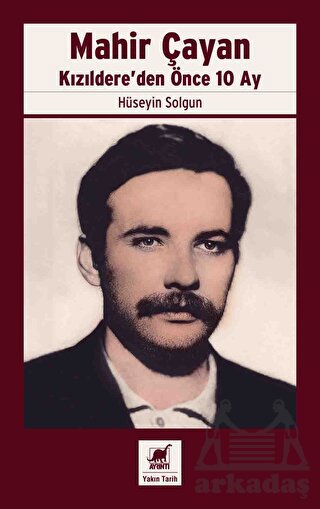 Mahir Çayan - Kızıldere'den Önce 10 Ay