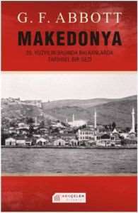 Makedonya :20. Yüzyılın Başında Balkanlarda Tarihsel Bir Gezi