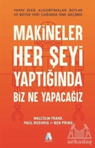 Makineler Her Şeyi Yaptığında Biz Ne Yapacağız