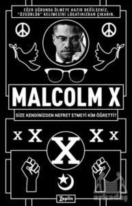 Malcolm X - Size Kendinizden Nefret Etmeyi Kim Öğretti?