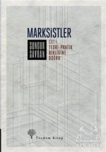 Marksistler Cilt: 1 - Teori - Pratik Birliğine Doğru