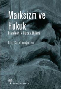 Marksizm Ve Hukuk; Diyalektik Hukuk Bilimi