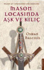 Mason Locasında Aşk ve Kılıç; Hiçbir Şey Göründüğü Gibi Değildir