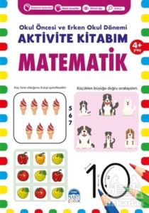 Matematik 4+ Yaş - Okul Öncesi Ve Erken Okul Dönemi Aktivite Kitabım