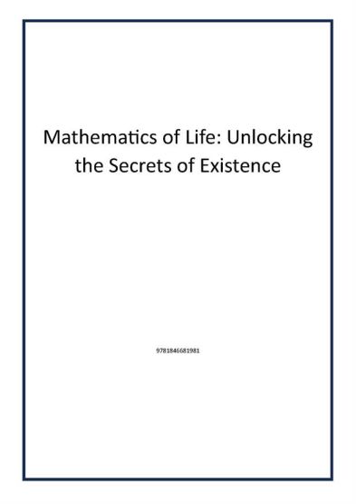 Mathematics of Life: Unlocking the Secrets of Existence