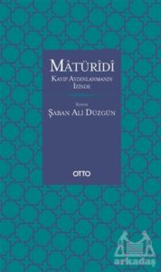 Matüridi: Kayıp Aydınlanmanın İzinde