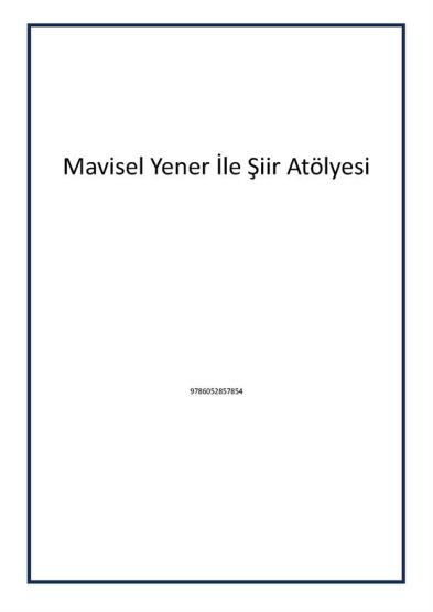 Mavisel Yener İle Şiir Atölyesi