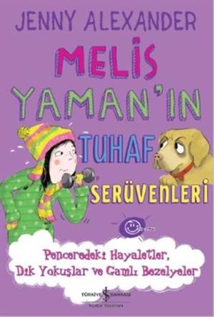 Melis Yaman'ın Tuhaf Serüvenleri; Penceredeki Hayaletler Dik Yokuşlar Ve Gamlı Bezelyeler