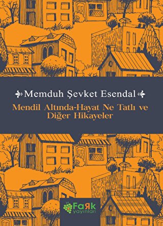 Mendil Altında-Hayat Ne Tatlı Ve Diğer Hikayeler